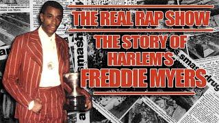 The Real Rap Show | Episode 66 | The Story Of Harlem's Freddie Myers