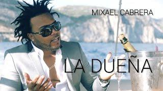 Mixael Cabrera - La Dueña (Official Video)