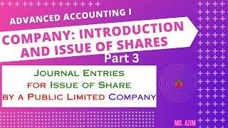 Company_Introduction and Issue of Shares - Part 3 || Advanced Accounting || Md. Azim