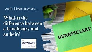 What is the difference between a beneficiary and an heir?