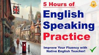 5 Hours of English Speaking Practice - Improve Your Fluency with Native English Teacher!