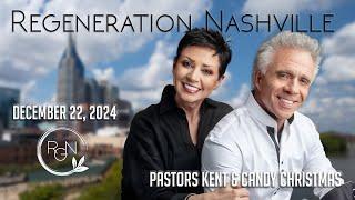 Regeneration Nashville Live! | December 22, 2024 // Pastors Kent and Candy Christmas