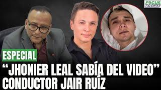 ESPECIAL. Caso MAURICIO LEAL. "JHONIER LEAL Sabía del VIDEO" : JAIR RUIZ Testigo ESTRELLA #FocusN…