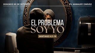 El problema soy yo | Santiago 4:1-10 | Pr. Manaury Chávez