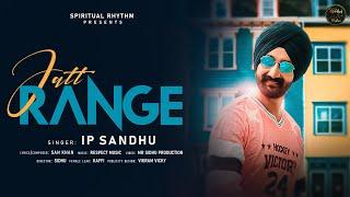 JATT RANGE || OFFICIAL VIDEO || IP SANDHU || PUNJABI SONG || 2024 || SPIRITUAL RHYTHM