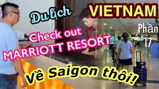 LeDinh in Vietnam/P17_ CHECK OUT MARRIOTT RESORT- TRỞ LẠI SAIGON với VIETNAM AIRLINES