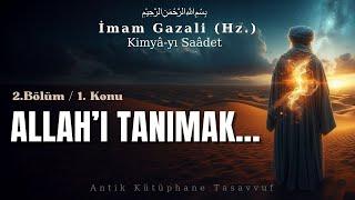 Allah'ı Tanımak / İmam Gazali (Hz.) - Kimyâ-yı Saâdet / Antik Kütüphane Tasavvuf