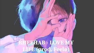 RHEEHAB - lovemylife. (prod. Feelø)