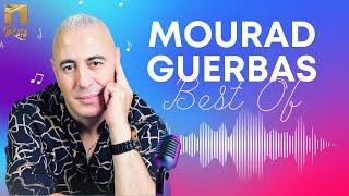 Mourad  Guerbas - Ses plus belles chansons - مراد قرباص