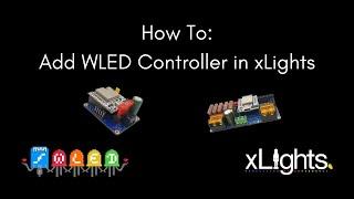 How To: Add WLED Controller in xLights