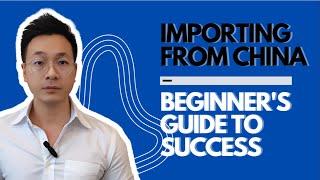 Importing from China: The How to Start Beginner's Guide to Success 