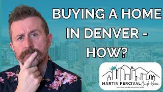 How to buy a home in Denver in 2025