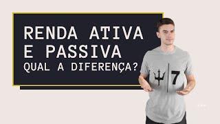 QUAL A DIFERENÇA ENTRE RENDA ATIVA E PASSIVA? - RAFAEL MORAIS