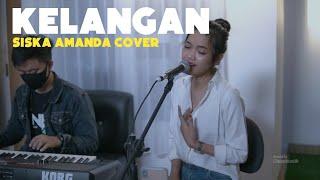 KELANGAN | Siska amanda Cover #cleankustik #kelangan