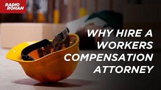 Why Hire a Workers Compensation Attorney?