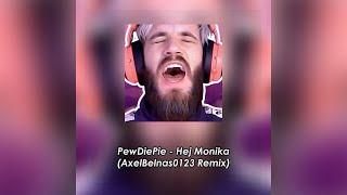 PewDiePie - Hej Monika (AxelBelnas0123 Remix) [Dance]