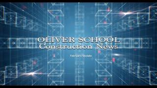 Oliver School Construction Update February, 2025