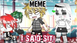 I said sit meme|Gacha club| F-Y/n//MHA x y/n---AU