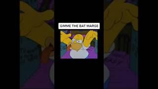 GIMME THE BAT MARGE