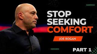 Joe Rogan Get Out of Your Comfort Zone - STOP Seeking Comfort - How to Stay Motivated All the Time?