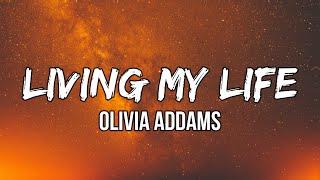 Olivia Addams - Living My Life (Lyrics) | I'm just living my life