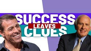 "SUCCESS Leaves CLUES!" - Tony Robbins & Jim Rohn