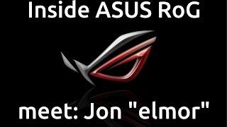 Inside ASUS RoG - Meet Jon "Elmor"