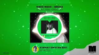 Wave Wave - Broke (Feat. Joel Crouse) [Sunday Driving Edit by RCTO]