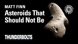 Matt Finn: Asteroids That Should Not Be | Thunderbolts