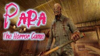 Papa The Horror Game Full Gameplay