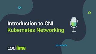 Introduction to CNI | Kubernetes Networking