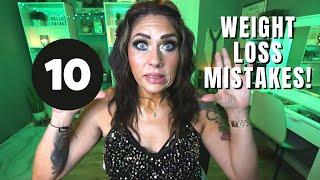 10 COMMON WEIGHT LOSS MISTAKES!! - STOP  DOING THESE TO SEE RESULTS - WEIGHT LOSS TIPS!