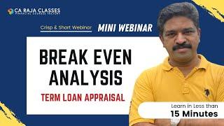 Mini Webinar | Break even Analysis in Term Loan Appraisal | CA Raja Classes