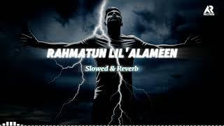 Rahmatul lil alameen slowed & reverb | Islamic song #nasheed  #islamicvideo