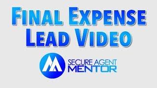 Final Expense Leads - Explainer Video - Secure Agent Mentor Ⓜ️