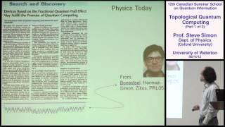 Steve Simon - Topological Quantum Computing (Part 1) - CSSQI 2012