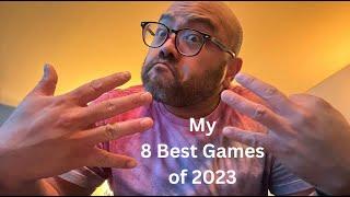 8 of the Best Games i've played in 2023