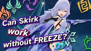 What happens if you play Skirk WITHOUT freeze?