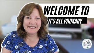 WELCOME TO "IT'S ALL PRIMARY" - WATCH THIS TO FIND OUT ABOUT THE CHANNEL AND ME!