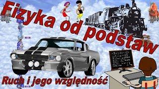 Fizyka od podstaw: Ruch i jego względność. Stoi czy jedzie? ZAGADKA!