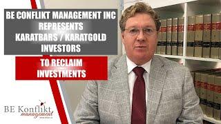 BE CONFLIKT MANAGEMENT INC REPRESENTS KARATBARS / KARATGOLD MEMBERS TO  RECLAIM INVESTMENTS!