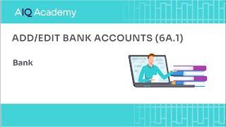 Add / Edit Bank Accounts in AccountsIQ (6a.1)