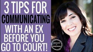 3 Tips for Communicating with Your Ex BEFORE Custody Court