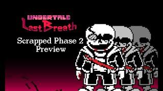 UNDERTALE: LAST BREATH - PHASE 2 SCRAPPED GAMEPLAY