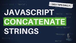 DevTips Daily: How to concatenate (join together) strings in JavaScript