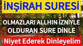 İNŞİRAH SURESİ - Olmazları Allahın izniyle Olduran Sure dinle / Niyet Ederek Dinleyelim