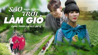 SAO TRỜI LÀM GIÓ COVER | Phan Gia Huy - Bé 8 #NAL