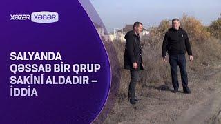 Salyanda qəssab bir qrup sakini aldadır – İDDİA