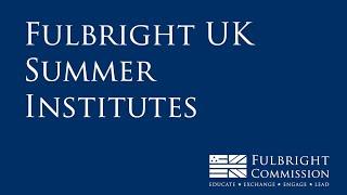 Support Fulbright UK Summer Institutes