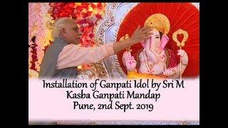 Sri M - Installation of Ganpati Idol - Shri Kasba Ganpati Mandal, Pune 2nd Sept. 2019